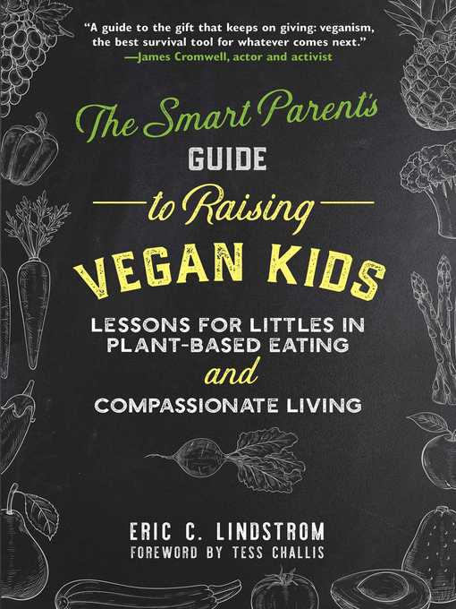 Title details for The Smart Parent's Guide to Raising Vegan Kids: Lessons for Littles in Plant-Based Eating and Compassionate Living by Eric C. Lindstrom - Available